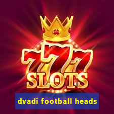 dvadi football heads